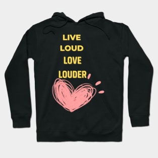 live loud Hoodie